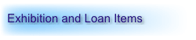 Exhibit and Loan Items